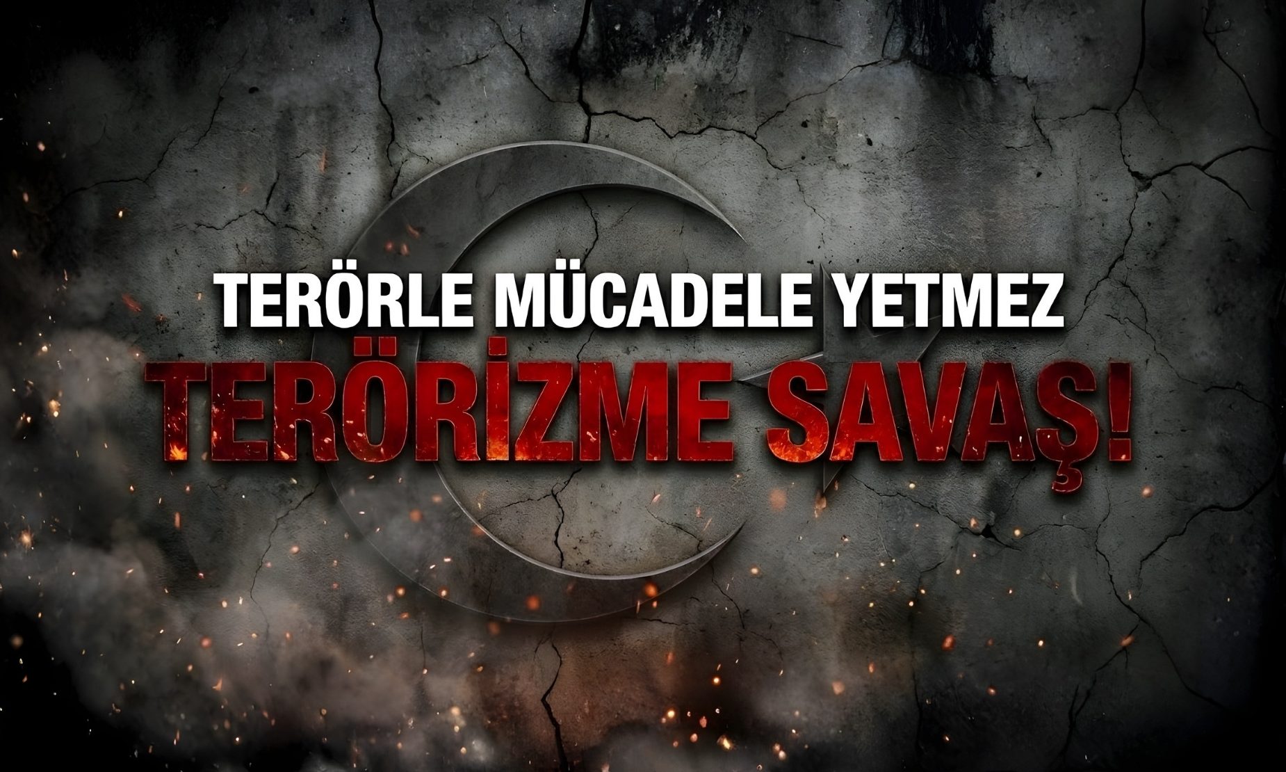 Terörle Mücadele Yetmez: Terörizme Savaş!